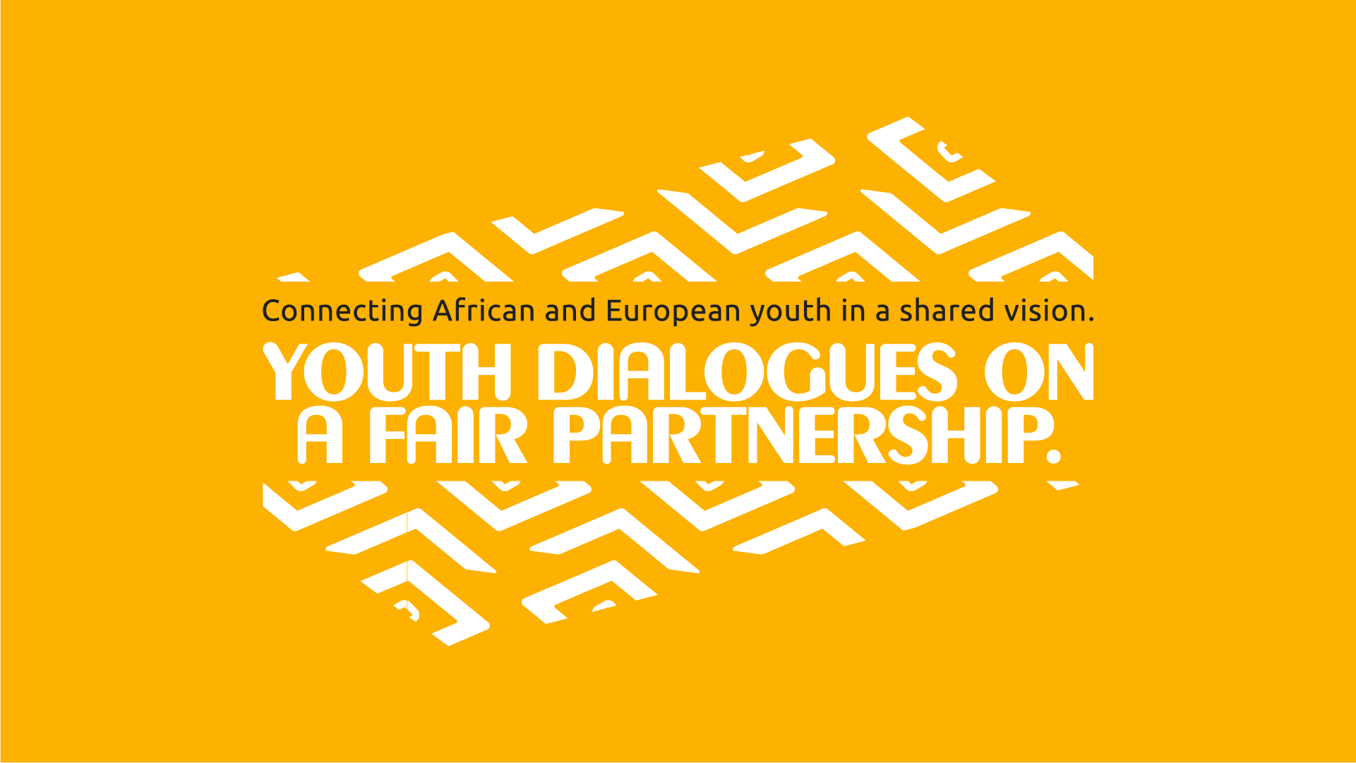 Design banner writing “Youth Dialogues on a Fair Partnership: Connecting African and European Youth”
